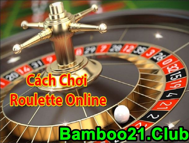 chơi roulette trực tuyến tại bamboo21