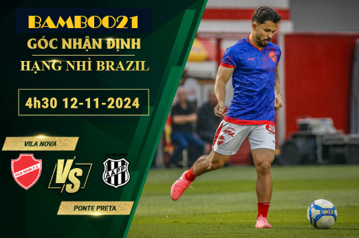 Soi kèo Vila Nova vs Ponte Preta, 4h30 ngày 12/11/2024