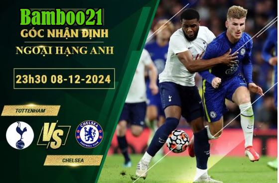 Phân tích chi tiết tỷ lệ kèo Tottenham vs Chelsea