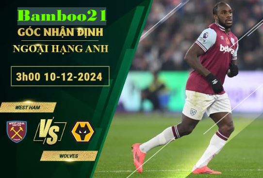 Phân tích chi tiết tỷ lệ kèo West Ham vs Wolves