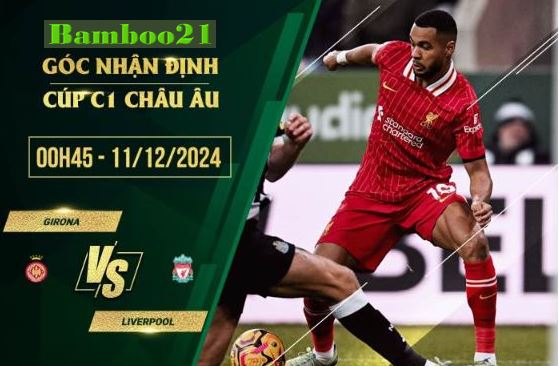 Phân tích chi tiết tỷ lệ kèo Girona vs Liverpool