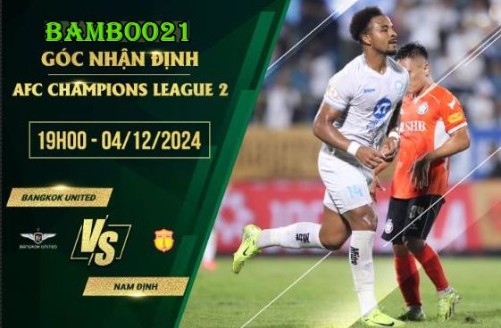 Phân tích chi tiết tỷ lệ kèo Bangkok United vs Nam Định