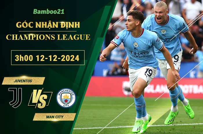 Soi kèo Juventus vs Man City, 3h00 ngày 12/12/2024