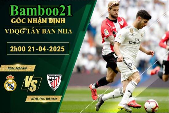 Soi kèo Real Madrid vs Athletic Bilbao, 2h00 ngày 21/4/2025