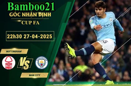Soi kèo Nottingham vs Man City, 22h30 ngày 27/4/2025