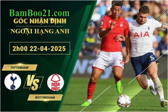 Soi kèo Tottenham vs Nottingham, 2h00 ngày 22/4/2025