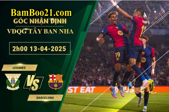 Soi kèo Leganes vs Barcelona, 2h00 ngày 13/4/2025