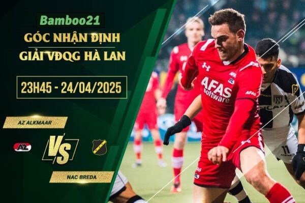 Soi kèo AZ Alkmaar vs NAC Breda, 23h45 ngày 24/4/2025