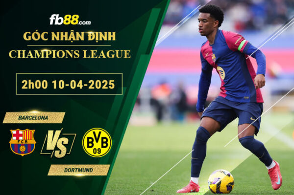 Soi kèo Barcelona vs Dortmund, 2h00 ngày 10/4/2025.