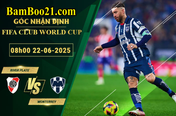 Soi kèo River Plate vs Monterrey, 08h00 ngày 22/6/2025