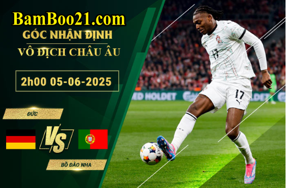 Soi kèo Đức vs Bồ Đào Nha, 2h00 ngày 5/6/2025