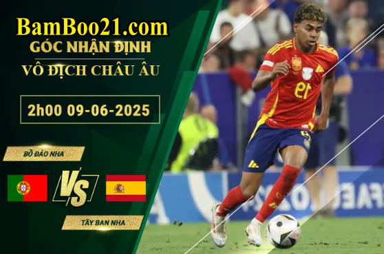 Soi kèo Bồ Đào Nha vs Tây Ban Nha, 2h00 ngày 9/6/2025
