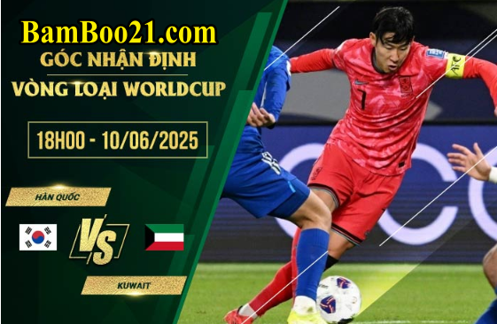 Soi kèo Hàn Quốc vs Kuwait, 18h00 ngày 10/6/2025