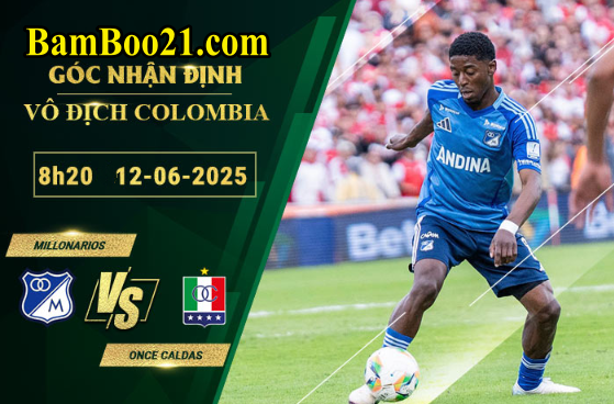 Soi kèo Millonarios vs Once Caldas, 8h20 ngày 12/6/2025