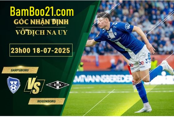 Soi kèo Sarpsborg vs Rosenborg, 23h00 ngày 18/7/2025
