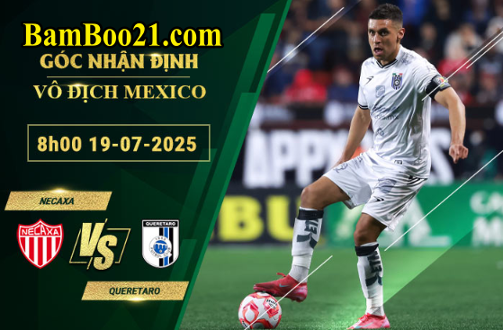 Soi kèo Necaxa vs Queretaro, 8h00 ngày 19/7/2025