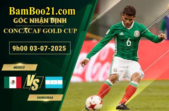 Soi kèo Mexico vs Honduras, 9h00 3/7/2025