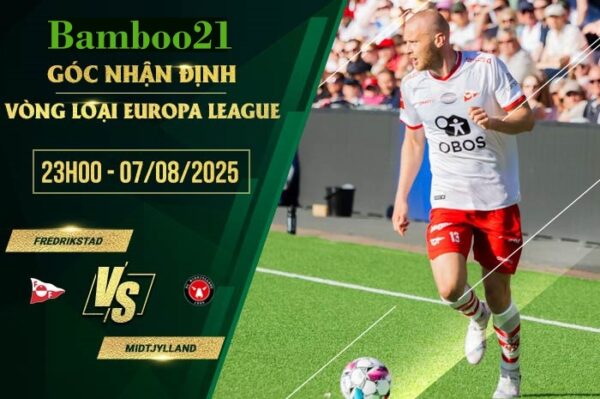 Soi kèo Fredrikstad vs Midtjylland, 23h00 ngày 7/8/2025
