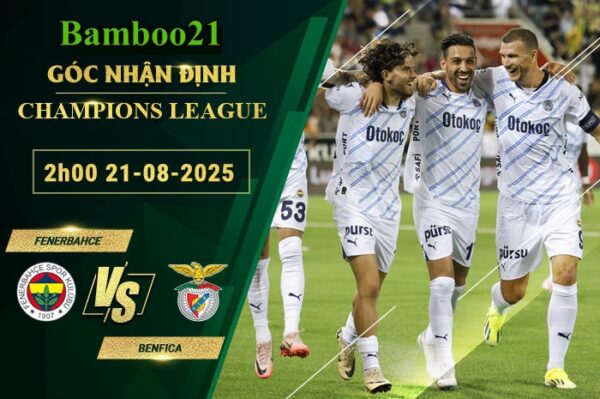 Soi kèo Fenerbahce vs Benfica, 2h00 ngày 21/8/2025