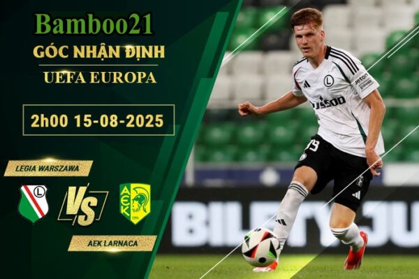 Soi kèo Legia Warszawa vs AEK Larnaca, 2h00 ngày 15/8/2025