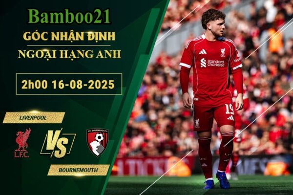 Soi kèo Liverpool vs Bournemouth, 2h00 ngày 16/8/2025