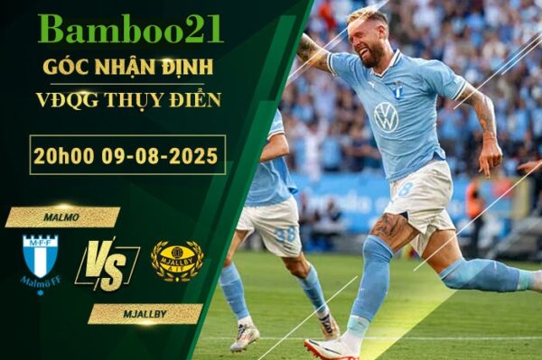 Soi kèo Malmo vs Mjallby, 20h00 ngày 9/8/2025