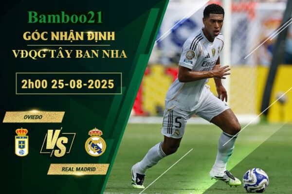 Soi kèo Oviedo vs Real Madrid, 2h00 ngày 25/8/2025