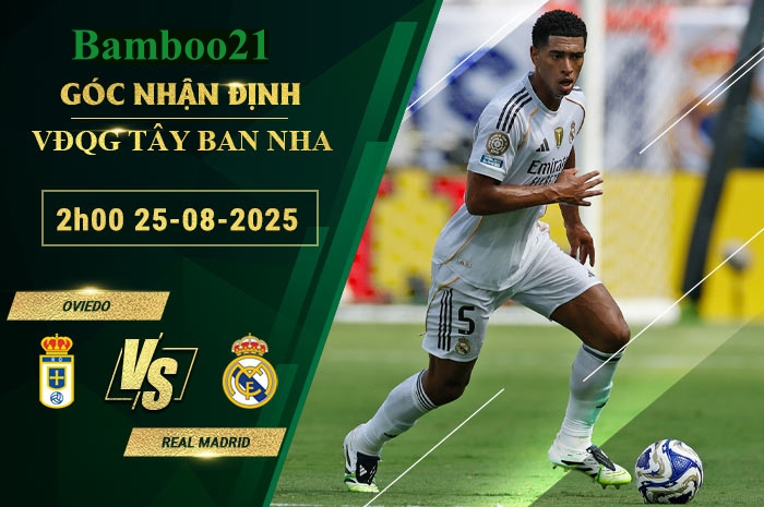 Soi kèo Oviedo vs Real Madrid, 2h00 ngày 25/8/2025