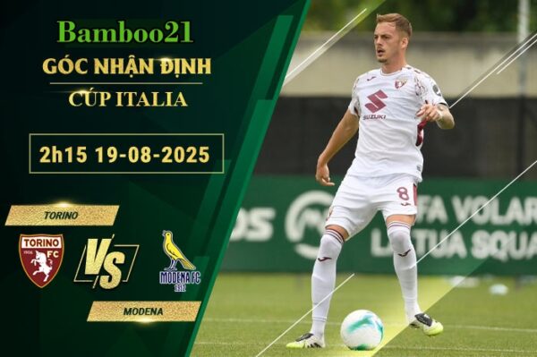 Soi kèo Torino vs Modena, 2h15 ngày 19/8/2025