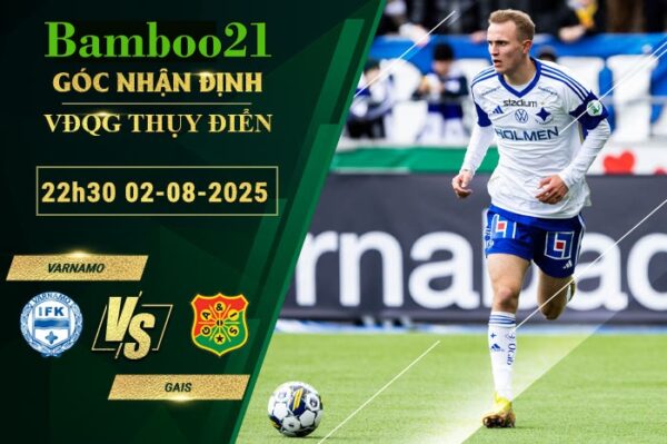 Soi kèo Varnamo vs GAIS, 22h30 ngày 2/8/2025