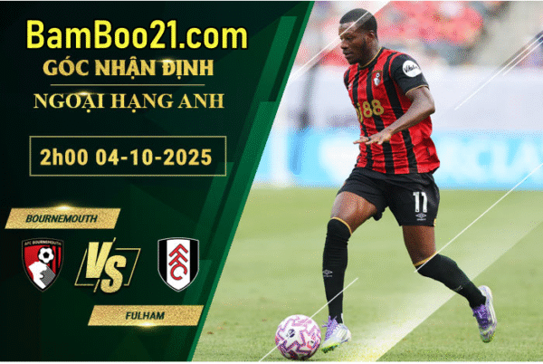 Soi kèo Bournemouth vs Fulham, 2h00 ngày 4/10/2025
