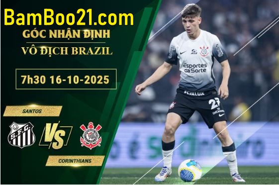 Soi kèo Santos vs Corinthians, 7h30 ngày 16/10/2025