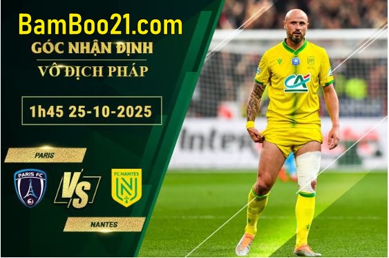 Soi kèo Paris vs Nantes, 1h45 ngày 25/10/2025