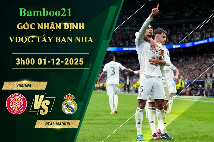 Soi kèo Girona vs Real Madrid, 3h00 ngày 1/12/2025