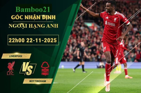 Soi kèo Liverpool vs Nottingham, 22h00 ngày 22/11/2025