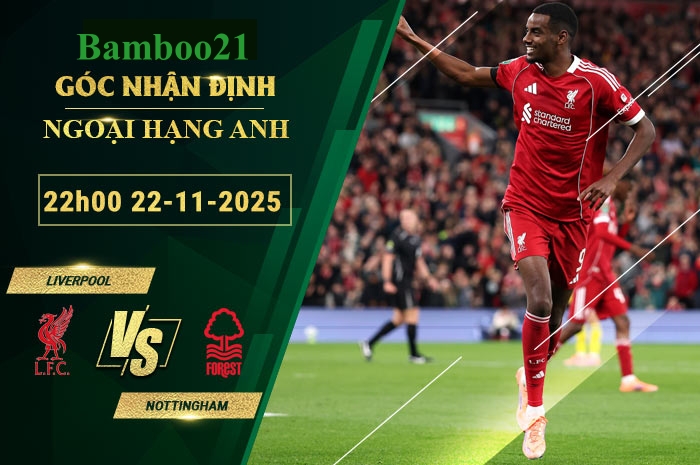Soi kèo Liverpool vs Nottingham, 22h00 ngày 22/11/2025
