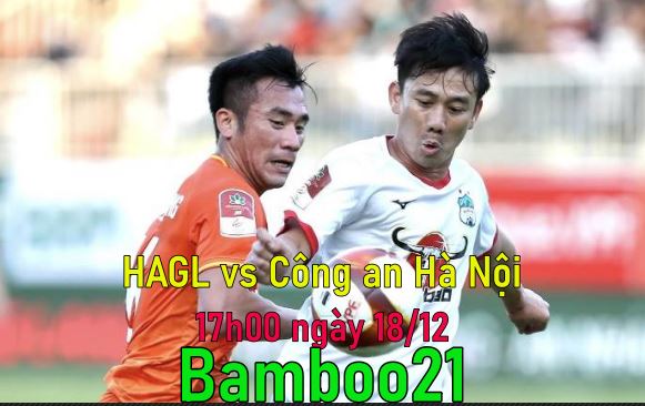 Nhận định, soi kèo HAGL vs Công an Hà Nội, 17h00 ngày 18/12