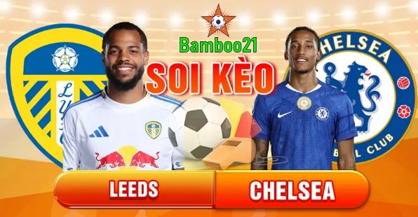 Nhận định, soi kèo Leeds United vs Chelsea, 3h15 ngày 4/12