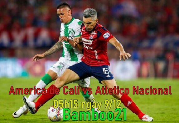 soi kèo America de Cali vs Atletico Nacional, 05h15 ngày 9/12