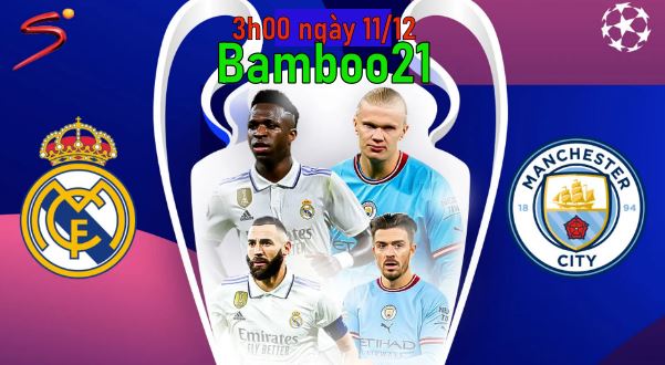 Nhận định, soi kèo Real Madrid vs Man City, 3h00 ngày 11/1