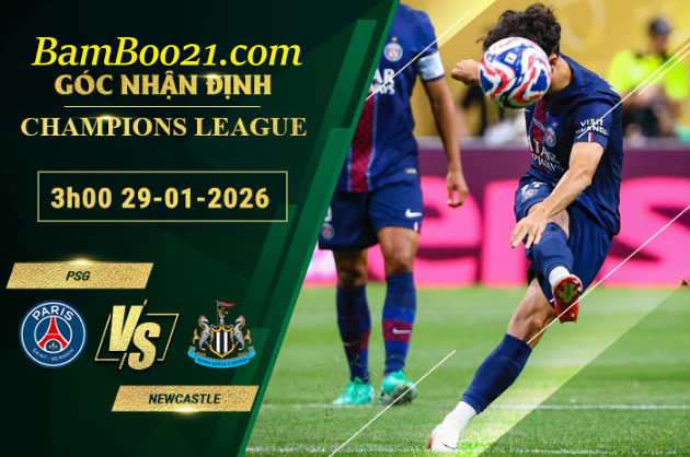 Soi kèo PSG vs Newcastle, 03h00 ngày 29/1/2026