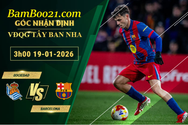 Soi kèo Sociedad vs Barcelona, 3h00 ngày 19/1/2026
