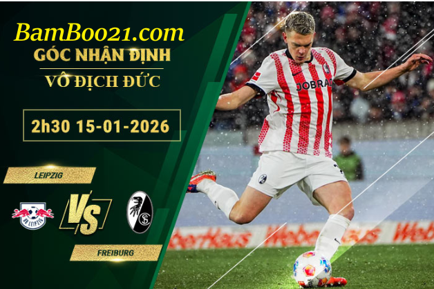 Soi kèo Leipzig vs Freiburg, 2h30 ngày 15/1/2026